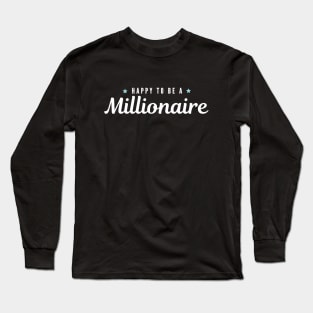 Happy to be a Millionaire Artwork 1 Long Sleeve T-Shirt